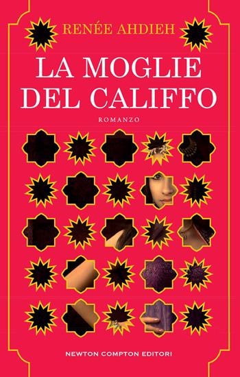 La moglie del califfo - Renée Ahdieh - Libro Newton Compton Editori 2024, 3.0 | Libraccio.it
