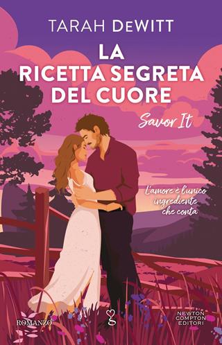 La ricetta segreta del cuore. Savor it - Tarah DeWitt - Libro Newton Compton Editori 2026, Anagramma | Libraccio.it