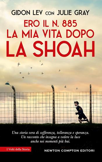 Ero il n. 885. La mia vita dopo la Shoah - Gidon Lev, Julie Gray - Libro Newton Compton Editori 2025, I volti della storia | Libraccio.it