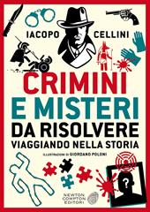 Crimini e misteri da risolvere viaggiando nella storia