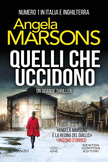 Quelli che uccidono - Angela Marsons - Libro Newton Compton Editori 2024, King | Libraccio.it