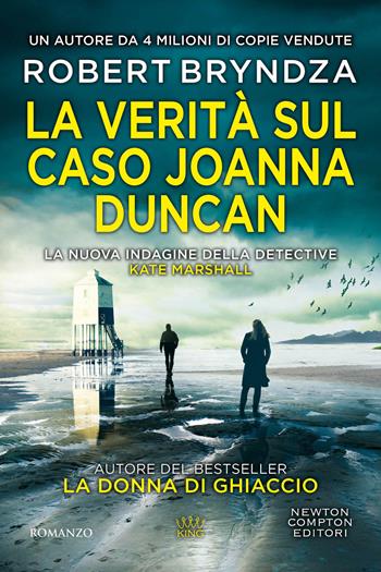 La verità sul caso Joanna Duncan - Robert Bryndza - Libro Newton Compton Editori 2024, King | Libraccio.it