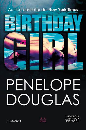 Birthday girl - Penelope Douglas - Libro Newton Compton Editori 2024, King | Libraccio.it