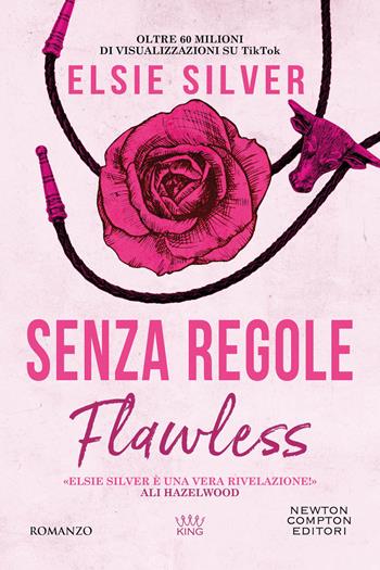 Senza regole. Flawless - Elsie Silver - Libro Newton Compton Editori 2024, King | Libraccio.it