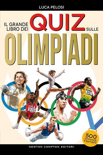 Il grande libro dei quiz sulle olimpiadi - Luca Pelosi - Libro Newton Compton Editori 2024, Grandi manuali Newton | Libraccio.it