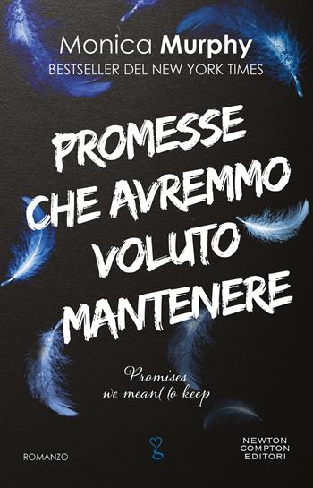 Promesse che avremmo voluto mantenere - Monica Murphy - Libro Newton Compton Editori 2024, Anagramma | Libraccio.it