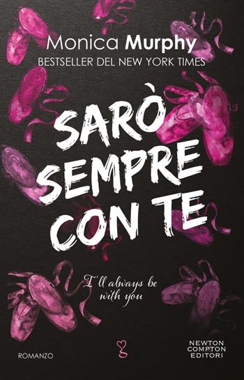 Sarò sempre con te. I'll always be with you - Monica Murphy - Libro Newton Compton Editori 2024, Anagramma | Libraccio.it