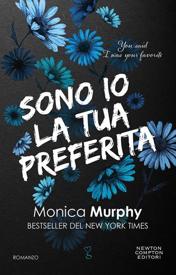 Sono io la tua preferita. You said I was your favorite - Monica Murphy - Libro Newton Compton Editori 2024, Anagramma | Libraccio.it