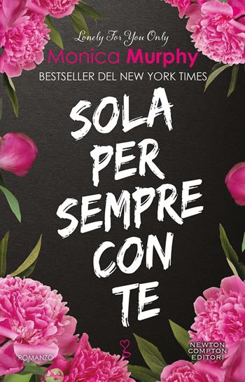 Sola per sempre con te - Monica Murphy - Libro Newton Compton Editori 2025, Anagramma | Libraccio.it
