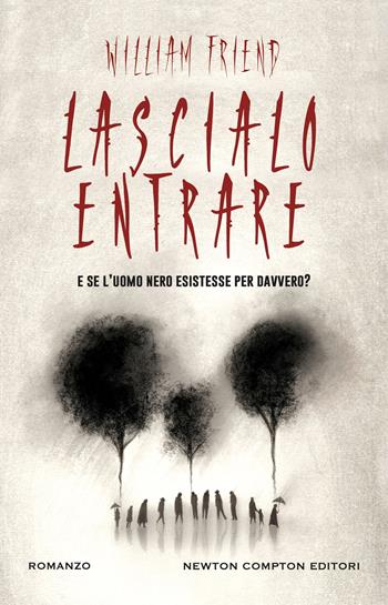 Lascialo entrare - William Friend - Libro Newton Compton Editori 2024, Nuova narrativa Newton | Libraccio.it