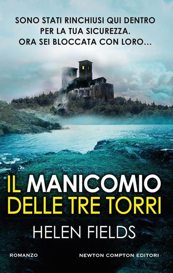 Il manicomio delle tre torri - Helen Fields - Libro Newton Compton Editori 2024, Nuova narrativa Newton | Libraccio.it