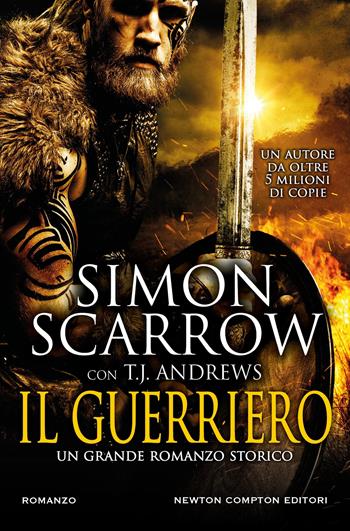 Il guerriero - Simon Scarrow, T. J. Andrews - Libro Newton Compton Editori 2024, Nuova narrativa Newton | Libraccio.it