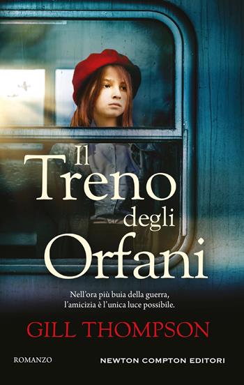 Il treno degli orfani - Gill Thompson - Libro Newton Compton Editori 2024, 3.0 | Libraccio.it