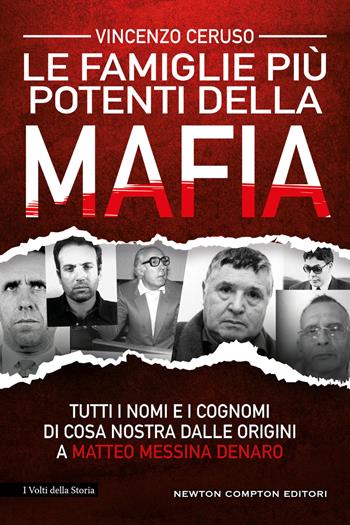 Le famiglie più potenti della mafia. Tutti i nomi e i cognomi di Cosa Nostra dalle origini a Matteo Messina Denaro - Vincenzo Ceruso - Libro Newton Compton Editori 2024, I volti della storia | Libraccio.it