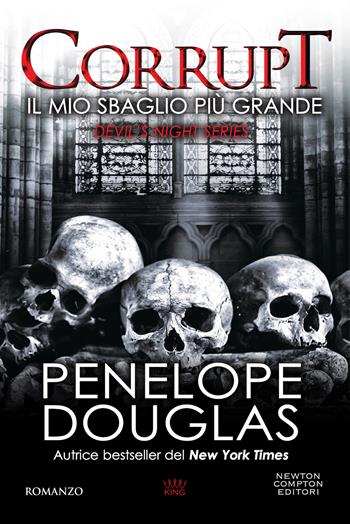 Il mio sbaglio più grande. Corrupt. Devil’s night series - Penelope Douglas - Libro Newton Compton Editori 2024, King | Libraccio.it