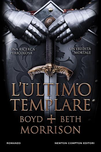 L'ultimo templare - Boyd Morrison, Beth Morrison - Libro Newton Compton Editori 2024, Nuova narrativa Newton | Libraccio.it