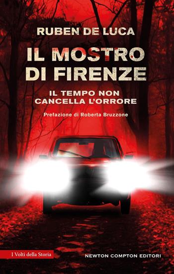 Il mostro di Firenze - Ruben De Luca - Libro Newton Compton Editori 2025, I volti della storia | Libraccio.it