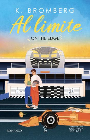Al limite. On the edge - K. Bromberg - Libro Newton Compton Editori 2025, Anagramma | Libraccio.it