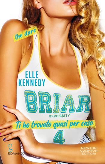 Ti ho trovato quasi per caso. The dare - Elle Kennedy - Libro Newton Compton Editori 2024, Anagramma | Libraccio.it