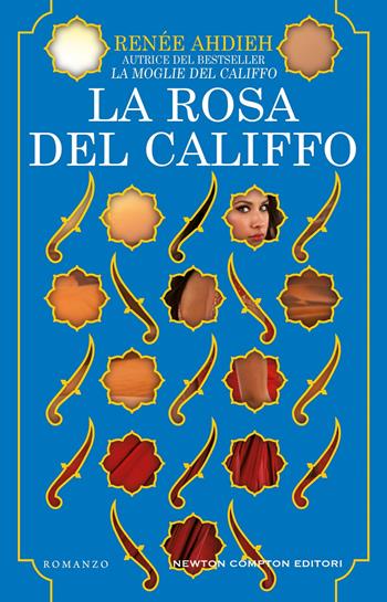 La rosa del califfo - Renée Ahdieh - Libro Newton Compton Editori 2024, 3.0 | Libraccio.it