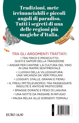 Guida del Friuli per veri friulani. Da Aquileia all'Orcolat, dal frico al miele: sapori, luoghi e storie da scoprire nella magica terra friulana - Angelo Floramo - Libro Newton Compton Editori 2024, Quest'Italia | Libraccio.it