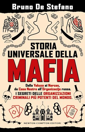 Storia universale della mafia. Dalla Yakuza ai Narcos, da Cosa Nostra all'Organizacija russa. I segreti delle organizzazioni criminali più potenti del mondo - Bruno De Stefano - Libro Newton Compton Editori 2024, Controcorrente | Libraccio.it