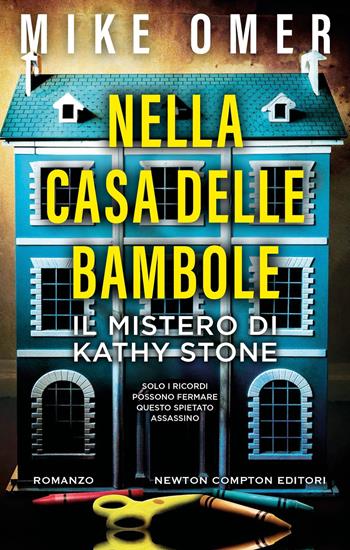 Nella casa delle bambole. Il mistero di Kathy Stone - Mike Omer - Libro Newton Compton Editori 2024, Nuova narrativa Newton | Libraccio.it