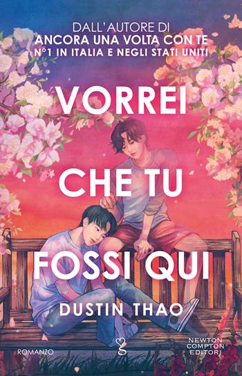 Vorrei che tu fossi qui - Dustin Thao - Libro Newton Compton Editori 2024, Anagramma | Libraccio.it