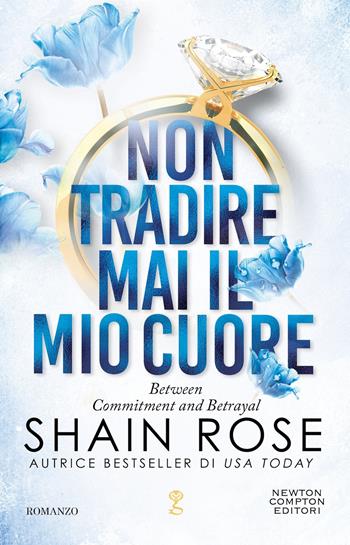 Non tradire mai il mio cuore - Shain Rose - Libro Newton Compton Editori 2024, Anagramma | Libraccio.it