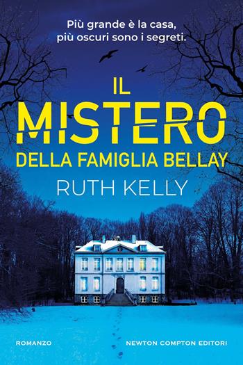 Il mistero della famiglia Bellay - Ruth Kelly - Libro Newton Compton Editori 2024, Nuova narrativa Newton | Libraccio.it