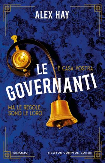 Le governanti - Alex Hay - Libro Newton Compton Editori 2024, Nuova narrativa Newton | Libraccio.it