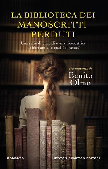 La biblioteca dei manoscritti perduti - Benito Olmo - Libro Newton Compton Editori 2025, Nuova narrativa Newton | Libraccio.it