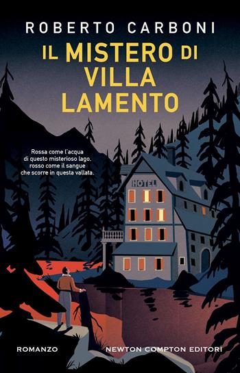 Il mistero di Villa Lamento - Roberto Carboni - Libro Newton Compton Editori 2024, Nuova narrativa Newton | Libraccio.it