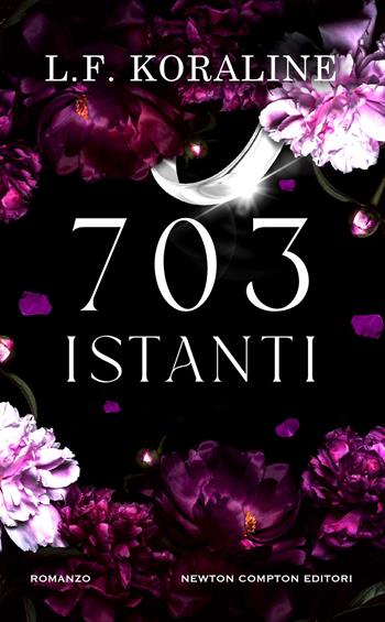 703 istanti - L. F. Koraline - Libro Newton Compton Editori 2025, Gli insuperabili Gold | Libraccio.it