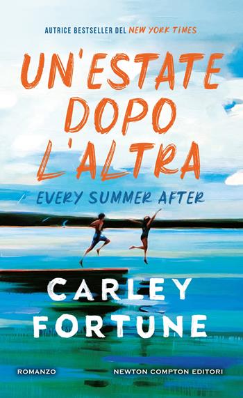 Un'estate dopo l'altra. Every summer after - Carley Fortune - Libro Newton Compton Editori 2025, Gli insuperabili Gold | Libraccio.it