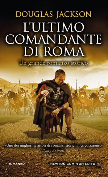 L'ultimo comandante di Roma - Douglas Jackson - Libro Newton Compton Editori 2025, Gli insuperabili Gold | Libraccio.it