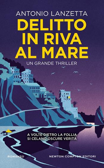 Delitto in riva al mare - Antonio Lanzetta - Libro Newton Compton Editori 2025, Gli insuperabili Gold | Libraccio.it