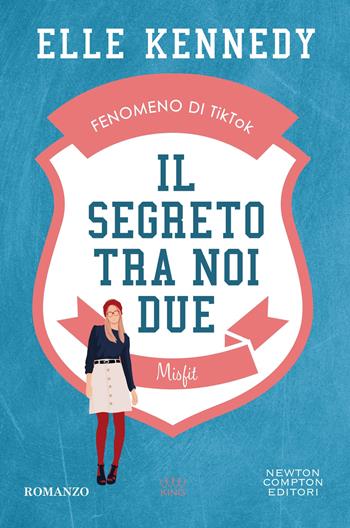 Il segreto tra noi due. Misfit - Elle Kennedy - Libro Newton Compton Editori 2024, King | Libraccio.it
