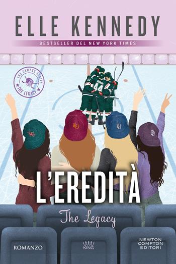 L'eredità. The legacy. The campus series - Elle Kennedy - Libro Newton Compton Editori 2024, King | Libraccio.it