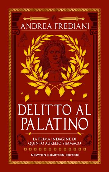 Delitto al Palatino - Andrea Frediani - Libro Newton Compton Editori 2024, Nuova narrativa Newton | Libraccio.it