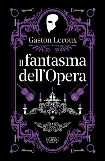 Il fantasma dell'Opera - Gaston Leroux - Libro Newton Compton Editori 2024, Newton vintage | Libraccio.it