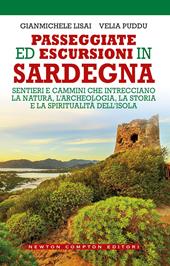 Passeggiate ed escursioni in Sardegna. Sentieri e cammini che intrecciano la natura, l’archeologia, la storia e la spiritualità dell’isola