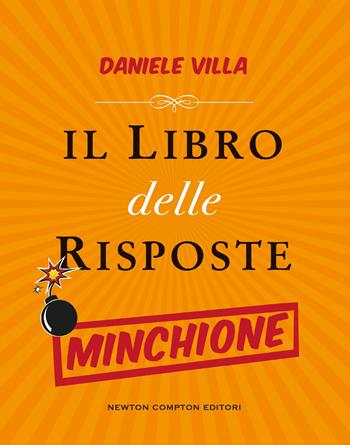 Il libro delle risposte minchione - Daniele Villa - Libro Newton Compton Editori 2024, Grandi manuali Newton | Libraccio.it