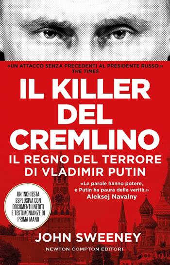 Il killer del Cremlino. Il regno del terrore di Vladimir Putin - John Sweeney - Libro Newton Compton Editori 2024, Controcorrente | Libraccio.it