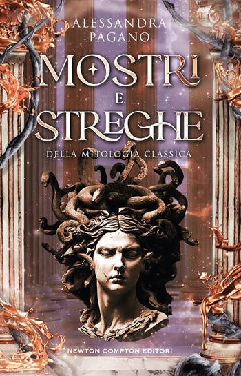 Mostri e streghe della mitologia classica - Alessandra Pagano - Libro Newton Compton Editori 2024, I volti della storia | Libraccio.it