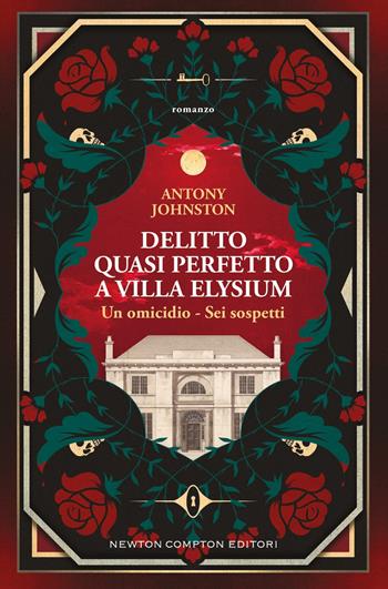 Delitto quasi perfetto a Villa Elysium - Antony Johnston - Libro Newton Compton Editori 2025, Nuova narrativa Newton | Libraccio.it
