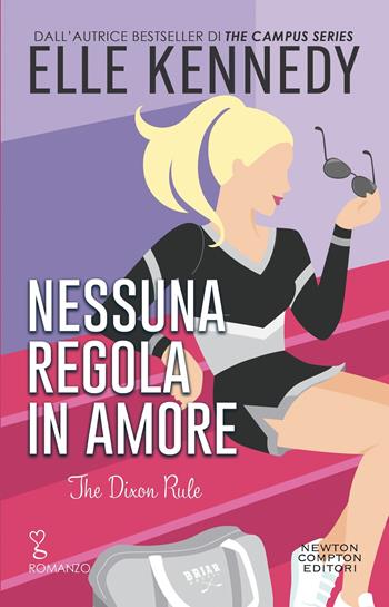 Nessuna regola in amore. The Dixon rule - Elle Kennedy - Libro Newton Compton Editori 2024, Anagramma | Libraccio.it
