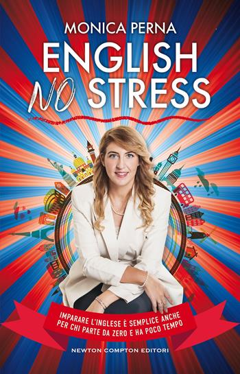 English no stress - Monica Perna - Libro Newton Compton Editori 2025, Grandi manuali Newton | Libraccio.it