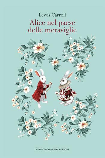 Alice nel paese delle meraviglie. Ediz. integrale - Lewis Carroll - Libro Newton Compton Editori 2025, Newton vintage | Libraccio.it