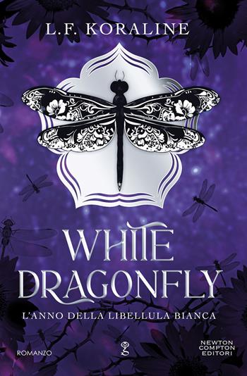 White dragonfly. L'anno della libellula bianca - L. F. Koraline - Libro Newton Compton Editori 2026, Anagramma | Libraccio.it